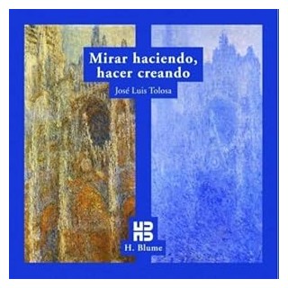 MIRAR HACIENDO, HACER CREANDO.